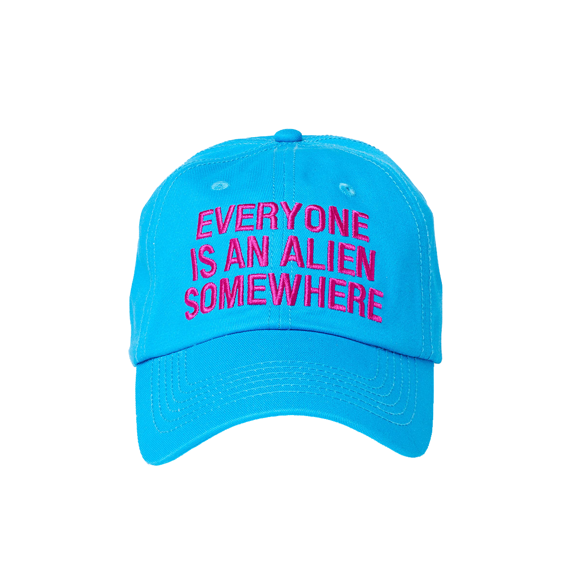 Bright blue baseball hat, with EVERYONE IS AN ALIEN SOMEWHERE embroidered on the front, in dark pink fuchsia. The font is bold.
