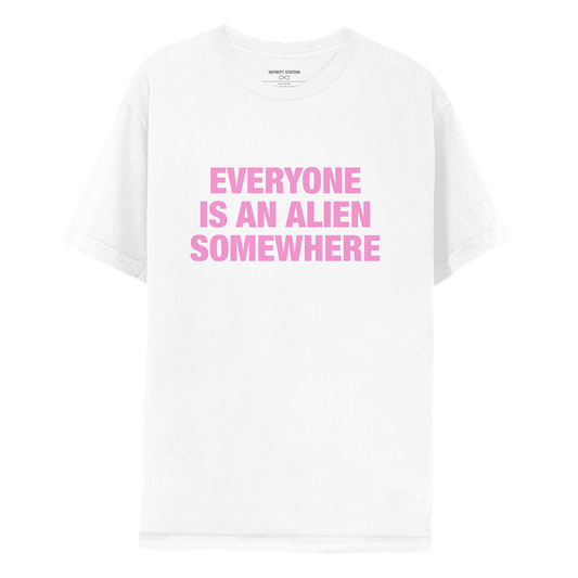 Front: EVERYONE IS AN ALIEN SOMEWHERE written in large, bold, rose pink letters. The text is large and bold, in 3 lines: EVERYONE, IS AN ALIEN, SOMEWHERE.